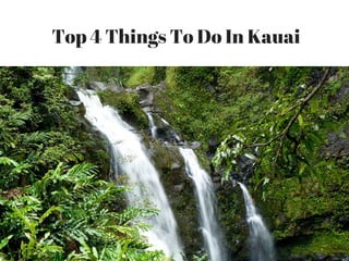 Top 4 Things To Do In Kauai
 