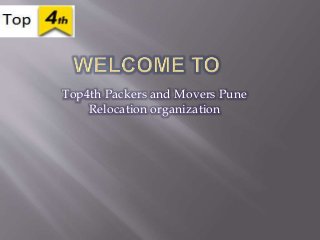 Top4th Packers and Movers Pune
Relocation organization
 