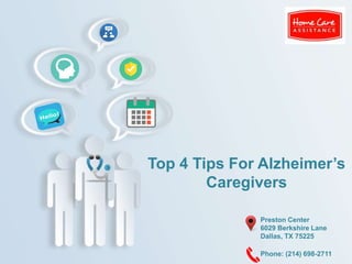 Top 4 Tips For Alzheimer’s
Caregivers
Preston Center
6029 Berkshire Lane
Dallas, TX 75225
Phone: (214) 698-2711
 