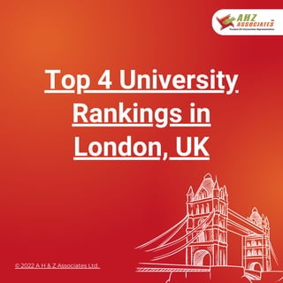 Top 4 University
Rankings in
London, UK
© 2022 A H & Z Associates Ltd.
 