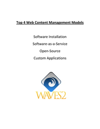 Top 4 Web Content Management Models


        Software Installation
        Software-as-a-Service
            Open-Source
        Custom Applications
 