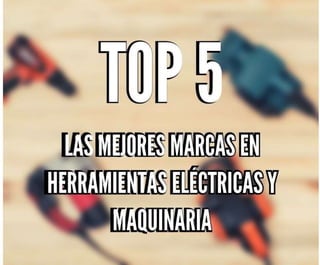 Top 5 DE LAS MEJORES MARCAS EN HERRAMIENTAS ELÉCTRICAS Y MAQUINARIA