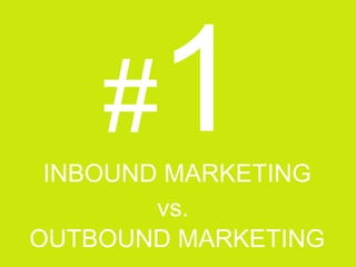 #
 INBOUND MARKETING
        vs.
OUTBOUND MARKETING
 