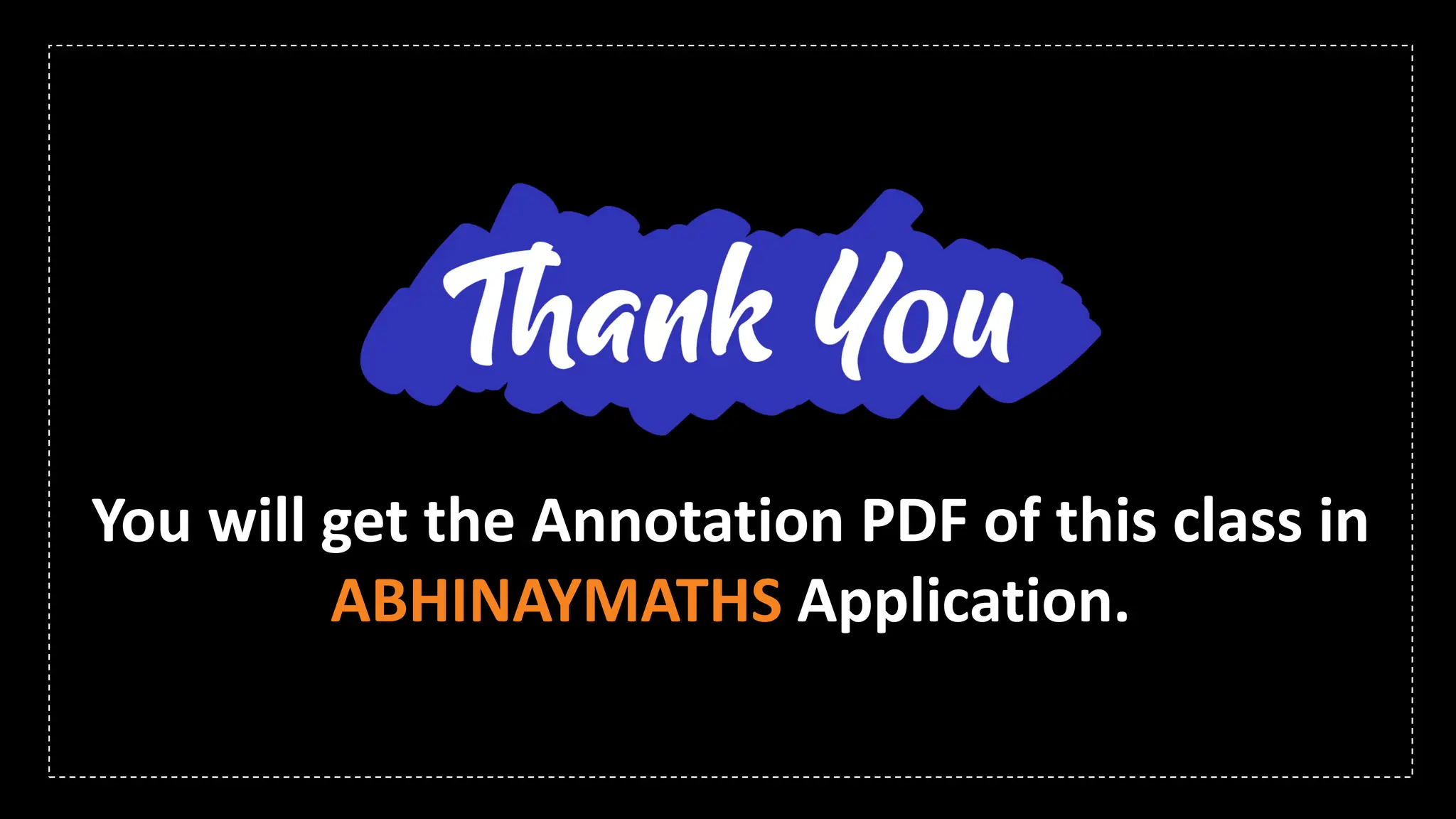You will get the Annotation PDF of this class in
ABHINAYMATHS Application.
 
