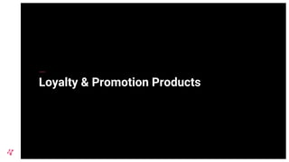 Loyalty & Promotion Products
 