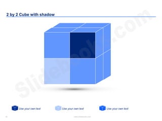 16 www.slidebooks.com16
2 by 2 Cube with shadow
Use your own text Use your own text Use your own text
 