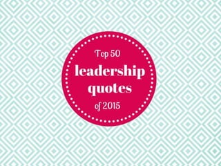 Top 50 Favorite Leadership Quotes of 2015