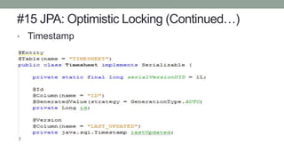 #15 JPA: Optimistic Locking (Continued…)
• Timestamp
 