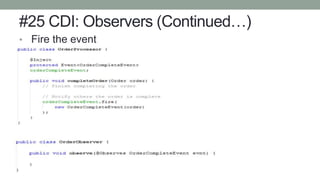 #25 CDI: Observers (Continued…)
• Fire the event
• Observers process the event
 