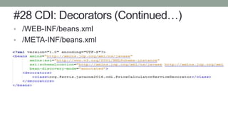 #28 CDI: Decorators (Continued…)
• /WEB-INF/beans.xml
• /META-INF/beans.xml
 