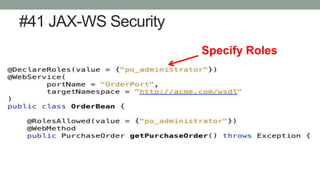 #41 JAX-WS Security
Specify Roles
 
