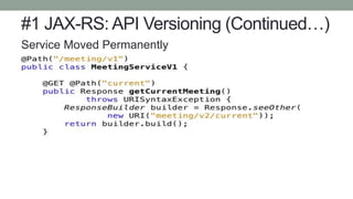 #1 JAX-RS: API Versioning (Continued…)
Service Moved Permanently
 