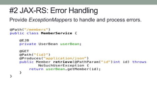 #2 JAX-RS: Error Handling
Provide ExceptionMappers to handle and process errors.
 