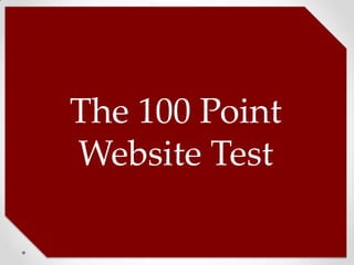The 100 Point
Website Test
 