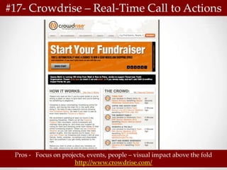 #17- Crowdrise – Real-Time Call to Actions




 Pros - Focus on projects, events, people – visual impact above the fold
                      http://www.crowdrise.com/
 