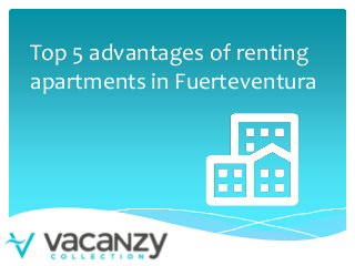 Top 5 advantages of renting
apartments in Fuerteventura
 