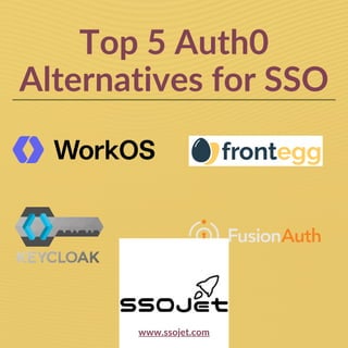 Top 5 Auth0
Alternatives for SSO
www.ssojet.com
 