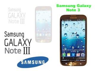 Samsung Galaxy
Note 3

 
