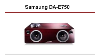 Samsung DA-E750

 