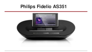 Philips Fidelio AS351

 