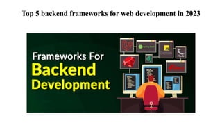 Top 5 backend frameworks for web development in 2023
 