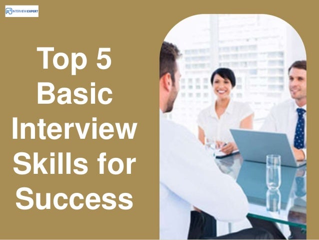 Top 5
Basic
Interview
Skills for
Success
 
