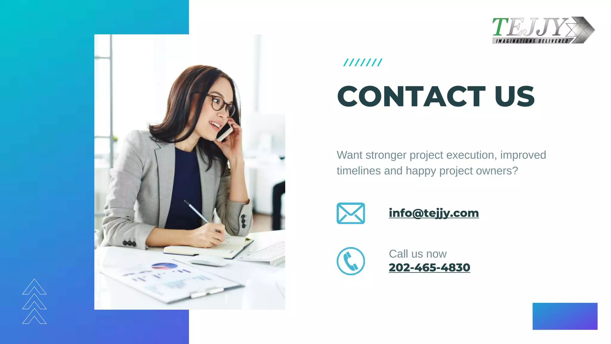 CONTACT US
Want stronger project execution, improved
timelines and happy project owners?​
info@tejjy.com
202-465-4830
Call us now
 