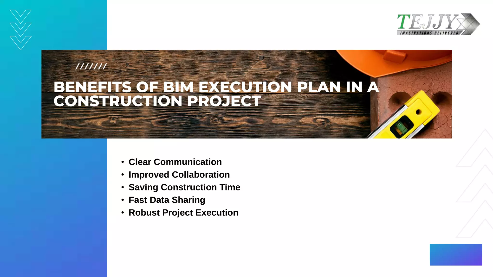 BENEFITS OF BIM EXECUTION PLAN IN A
CONSTRUCTION PROJECT​
• Clear Communication​
• Improved Collaboration​
• Saving Construction Time​
• Fast Data Sharing​
• Robust Project Execution
 