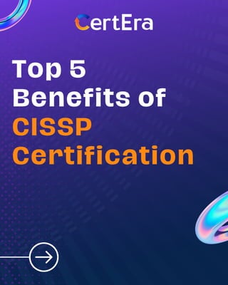 Top 5
Benefits of
CISSP
Certification
 