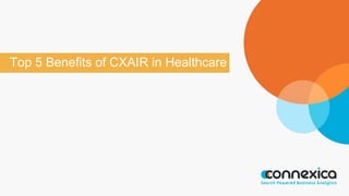 Top 5 Benefits of CXAIR in Healthcare
 