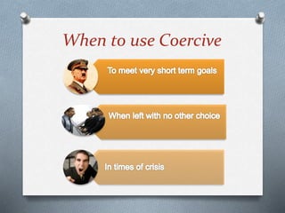 When to use Coercive
 