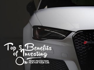 Top 5 benefits of investing on paint protection film for your car