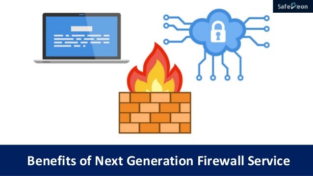 Benefits of Next Generation Firewall Service
 