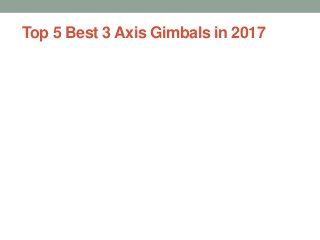 Top 5 Best 3 Axis Gimbals in 2017
 
