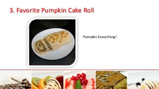 3. Favorite Pumpkin Cake Roll
Pumpkin Everything!
 