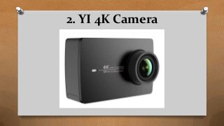 2. YI 4K Camera
 
