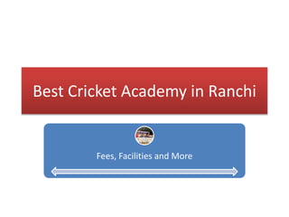 Best Cricket Academy in Ranchi
Fees, Facilities and More
 