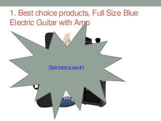 1. Best choice products, Full Size Blue
Electric Guitar with Amp
Click here to see #1
 