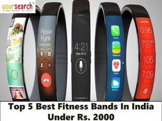 Top 5 Best Fitness Bands In India
Under Rs. 2000
 