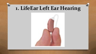 1. LifeEar Left Ear Hearing
 