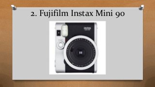 2. Fujifilm Instax Mini 90
 