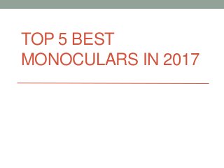 TOP 5 BEST
MONOCULARS IN 2017
 