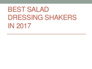 BEST SALAD
DRESSING SHAKERS
IN 2017
 
