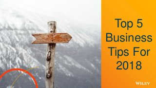 Top 5
Business
Tips For
2018
 
