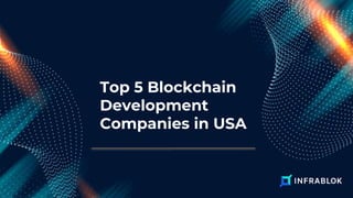 Top 5 Blockchain
Development
Companies in USA
 