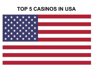 TOP 5 CASINOS IN USA
 