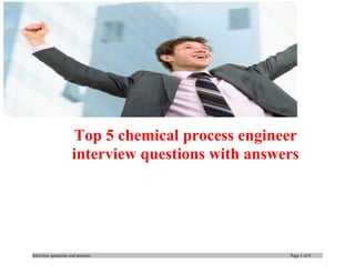 Top 5 chemical process engineer
interview questions with answers

Interview questions and answers

Page 1 of 8

 