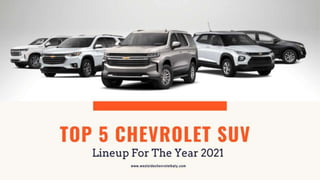 Top 5 Chevrolet SUV Lineup For The Year 2021