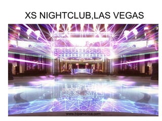 XS NIGHTCLUB,LAS VEGAS
www.bipamerica.com
 