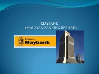 MAYBANK
(MALAYAN BANKING BERHAD)
 